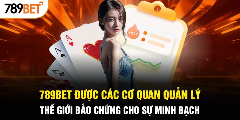 789Bet ได้รับการรับรองจากหน่วยงานการควบคุมระดับโลกให้ความโปร่งใส