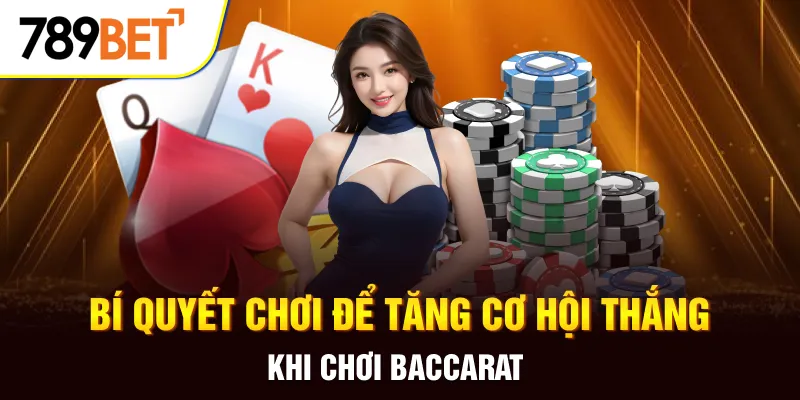 Baccarat Online - เกมคาสิโนออนไลน์ที่ได้รับความนิยมมากที่สุดใน 789BET เคล็ดลับในการเล่นเพื่อเพิ่มโอกาสชนะในเกมบาคาร่า